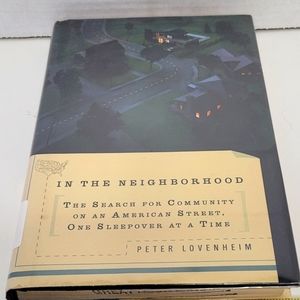 In the Neighborhood The Search for Community on an American Street One Sleepover